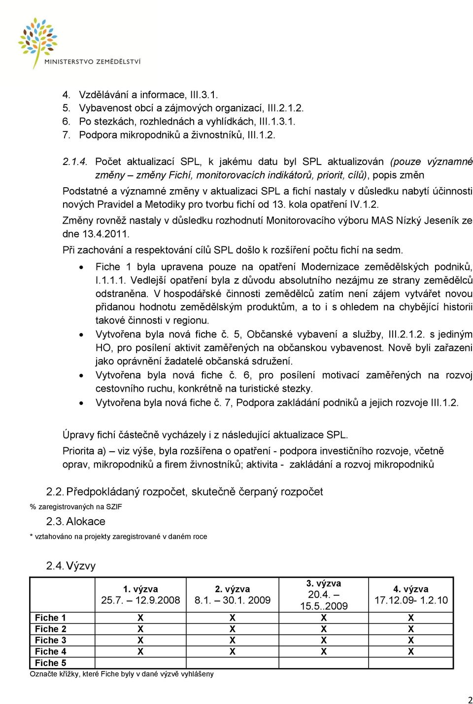 nastaly v důsledku nabytí účinnosti nových Pravidel a Metodiky pro tvorbu fichí od 13. kola opatření IV.1.2.