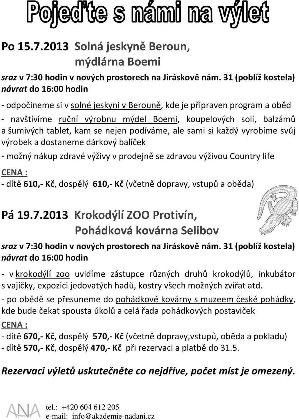 kam se nejen podíváme, ale sami si každý vyrobíme svůj výrobek a dostaneme dárkový balíček možný nákup zdravé výživy v prodejně se zdravou výživou Country life dítě 610, Kč, dospělý 610, Kč (včetně