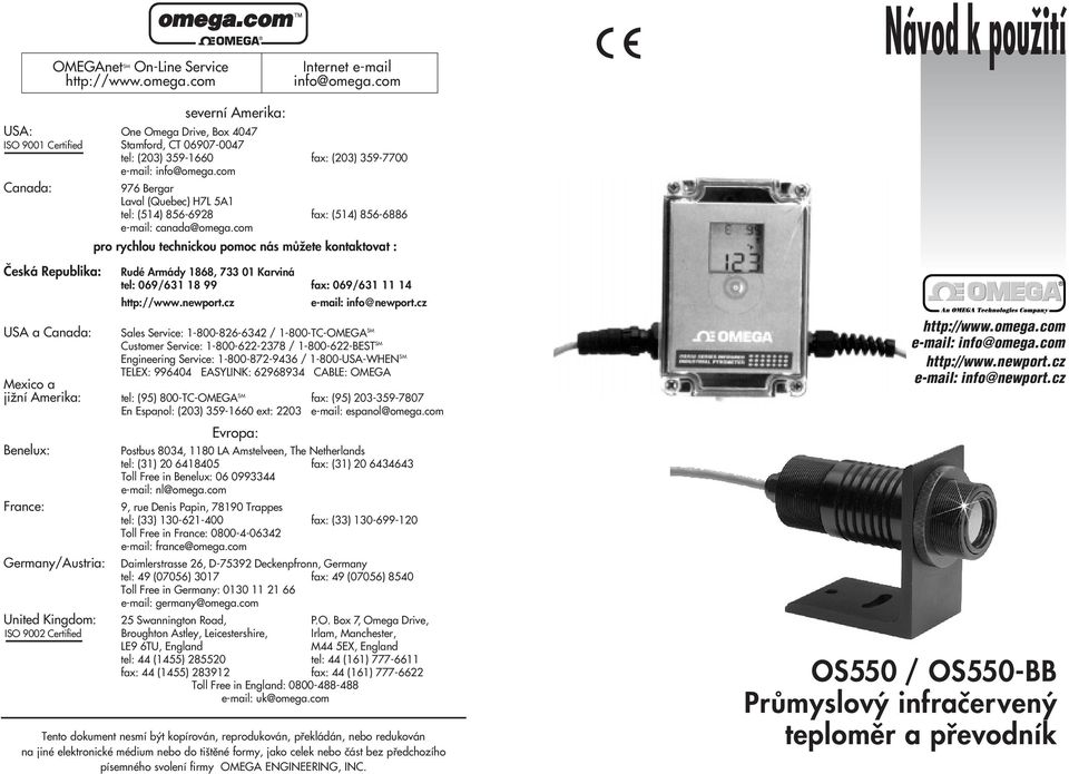 com pro rychlou technickou pomoc nás mûïete kontaktovat : âeská Republika: OMEGAnet On-Line Service SM Internet e-mail http://www.omega.com info@omega.