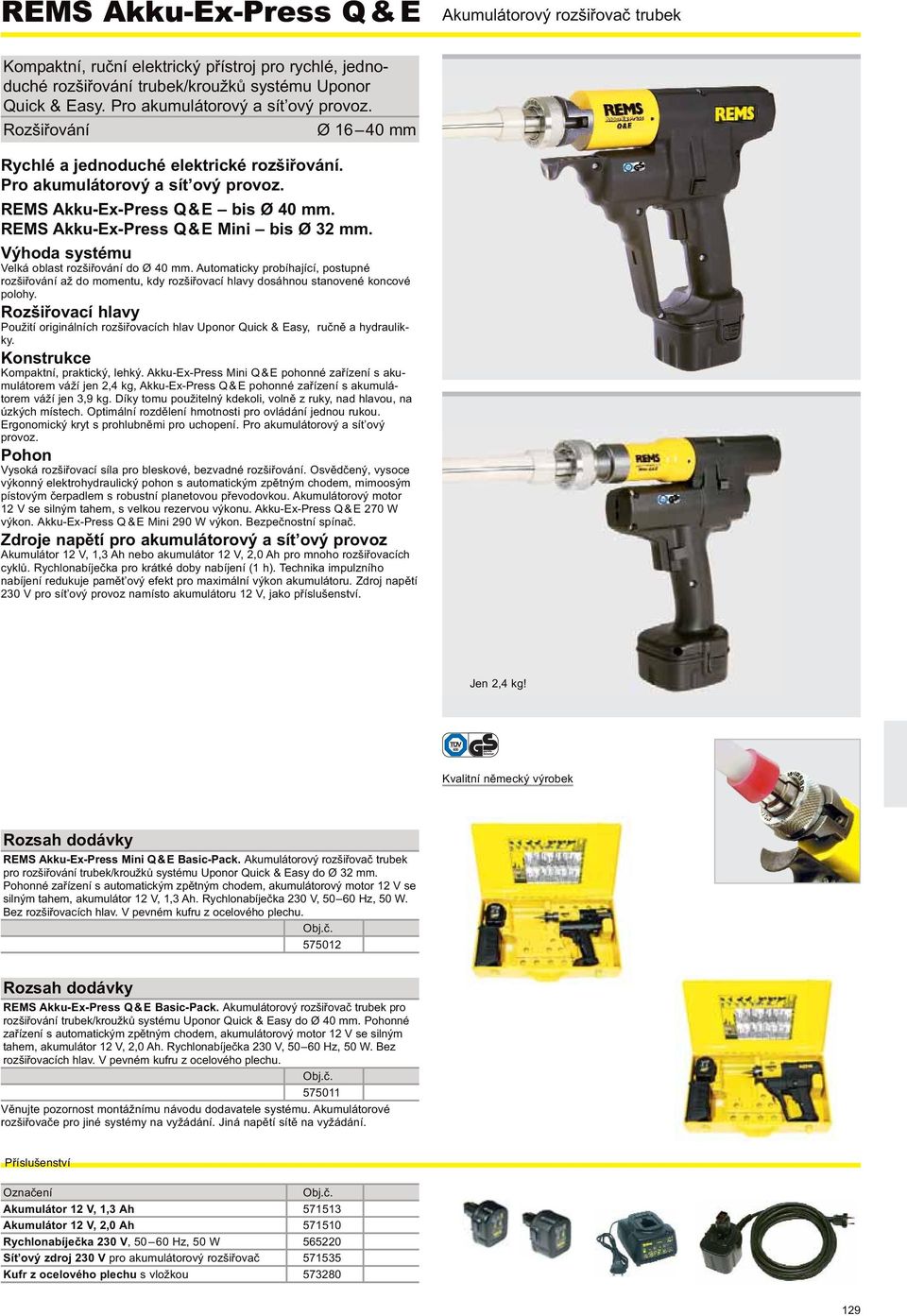 REMS Akku-Ex-Press Q&E Mini bis Ø 2 mm. Výhoda systému Velká oblast rozšiřování do Ø 40 mm.