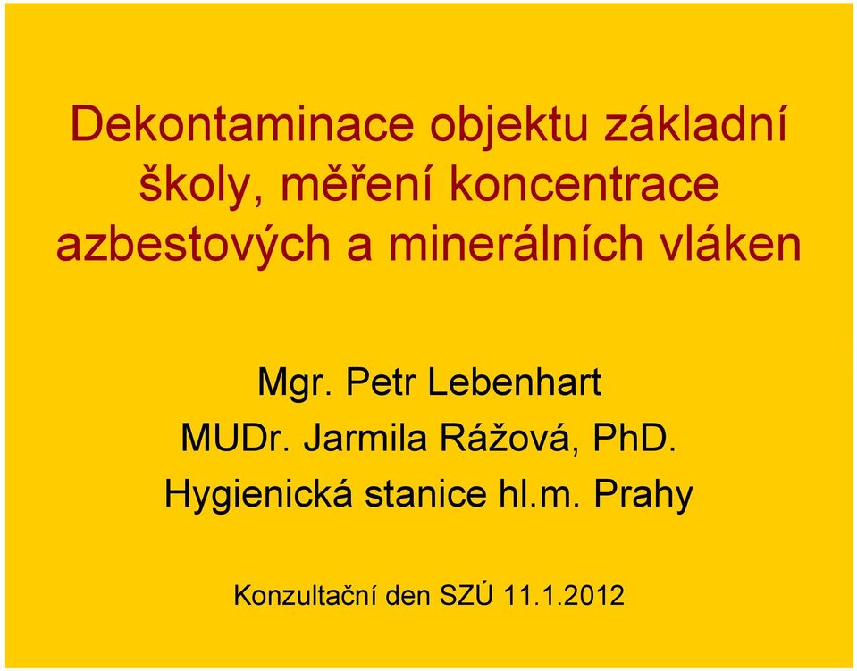 Petr Lebenhart MUDr. Jarmila Rážová, PhD.