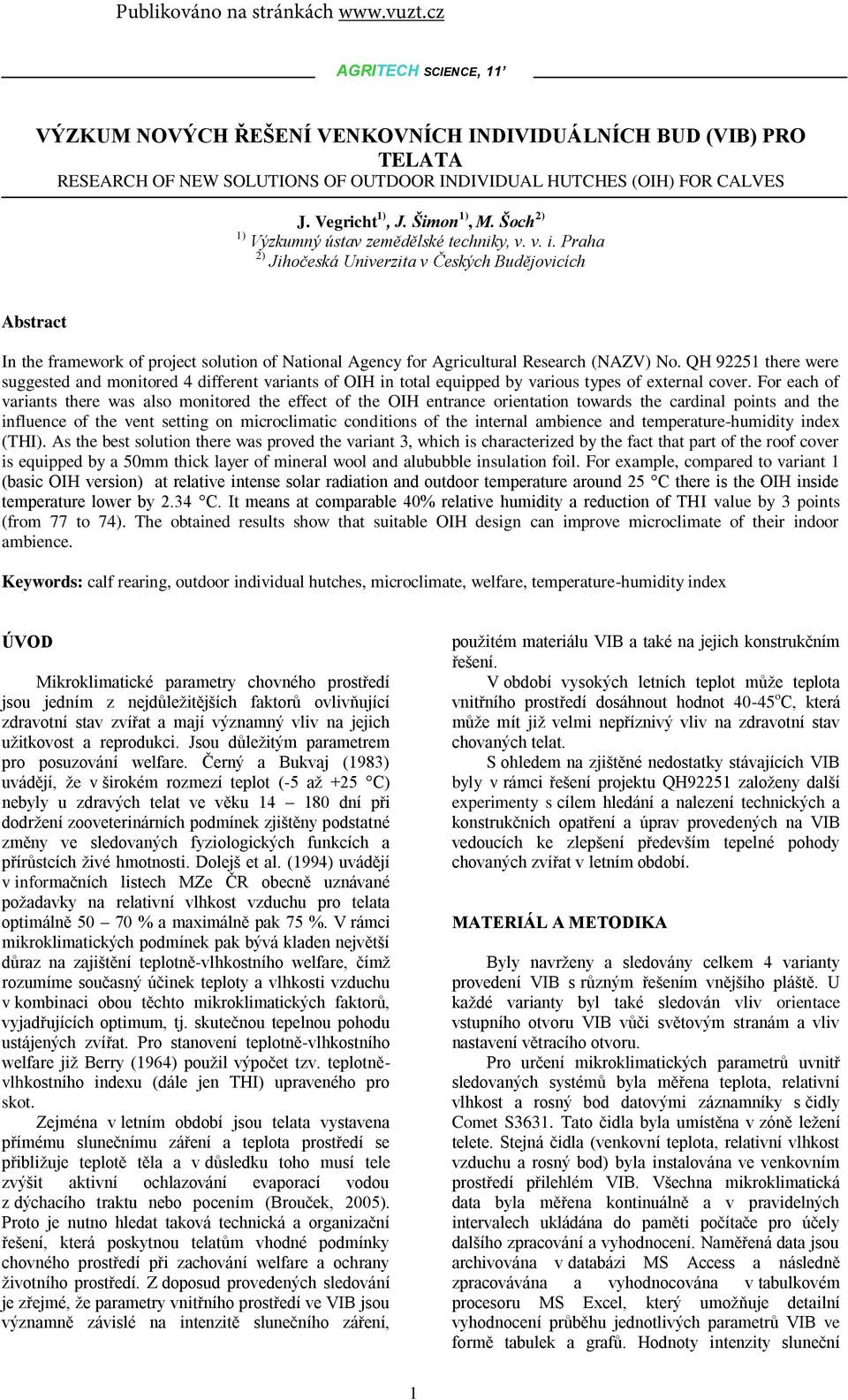 Praha 2) Jihočeská Univerzita v Českých Budějovicích Abstract In the framework of project solution of National Agency for Agricultural Research (NAZV) No.