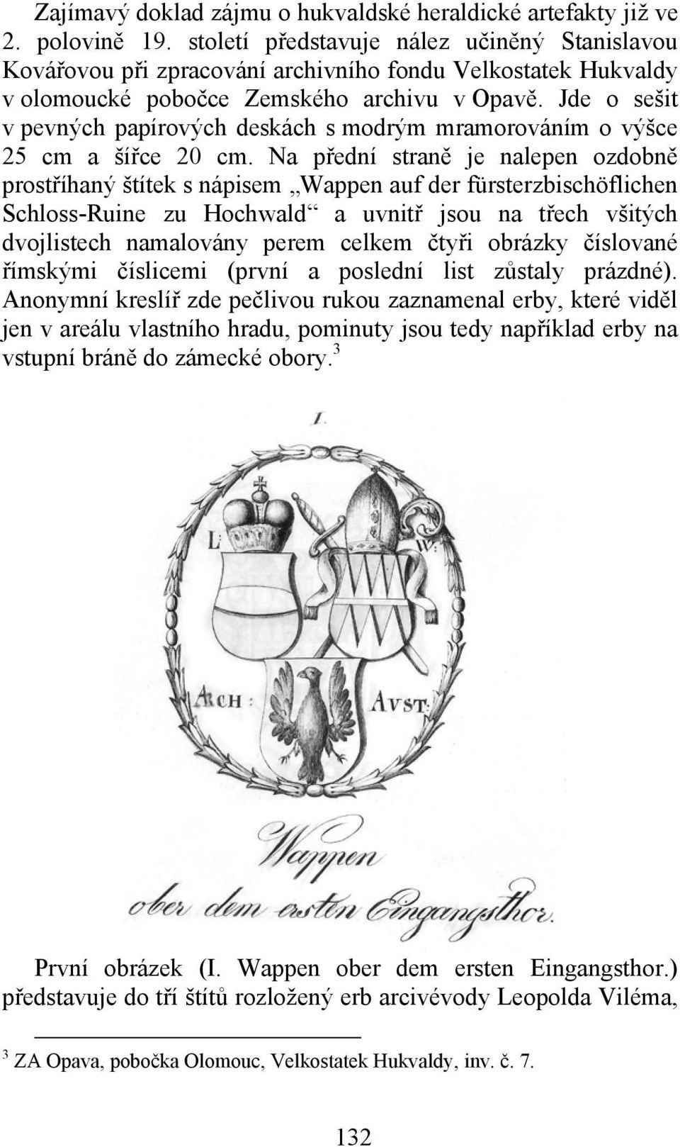 Jde o sešit v pevných papírových deskách s modrým mramorováním o výšce 25 cm a šířce 20 cm.