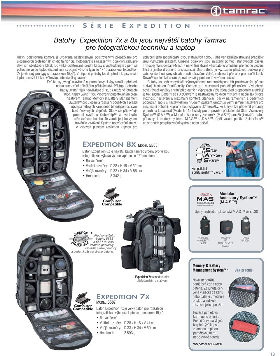 Do velké polstrované přední kapsy s voděodolným zipem se pohodlně vejde laptop (Expedition 8x pojme většinu typů se 17 obrazovkou, Expedition 7x je vhodný pro typy s obrazovkou 15,4 ).