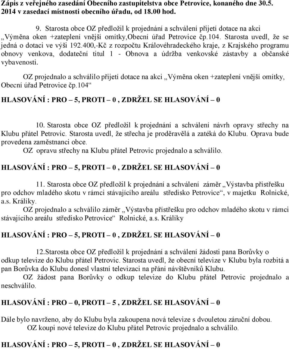 OZ projednalo a schválilo přijetí dotace na akci Výměna oken +zateplení vnější omítky, Obecní úřad Petrovice čp.104 10.