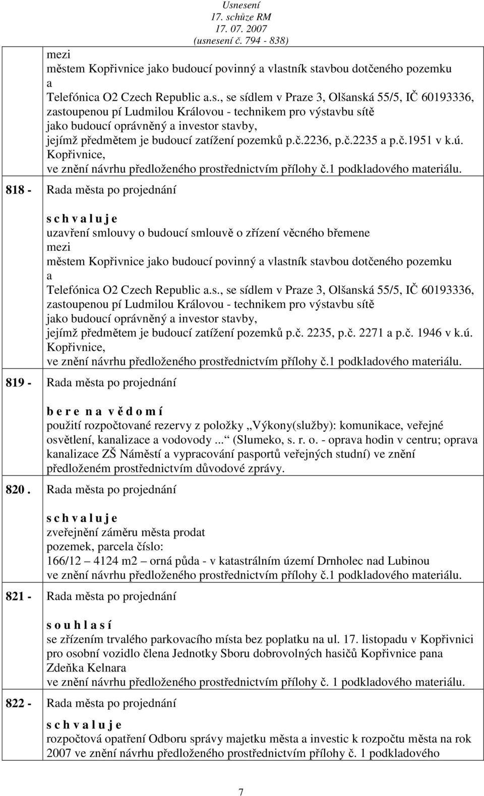 818 - Rd měst po projednání s c h v l u j e uzvření smlouvy o budoucí smlouvě o zřízení věcného břemene č. 2235, p.č. 2271 p.č. 1946 v k.ú.