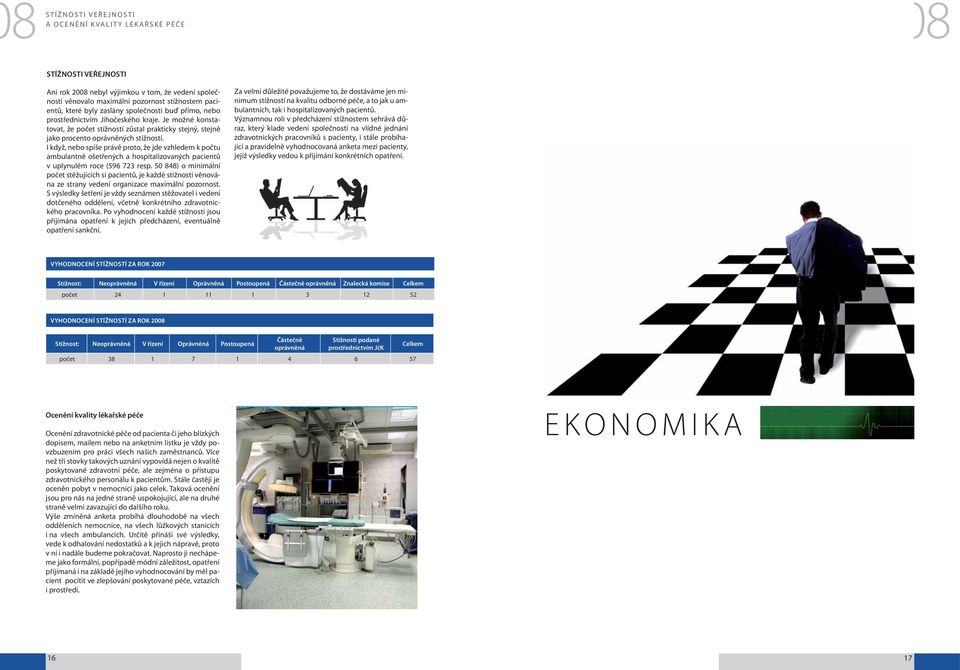 I když, nebo spíše právě proto, že jde vzhledem k počtu ambulantně ošetřených a hospitalizovaných pacientů v uplynulém roce (596 723 resp.