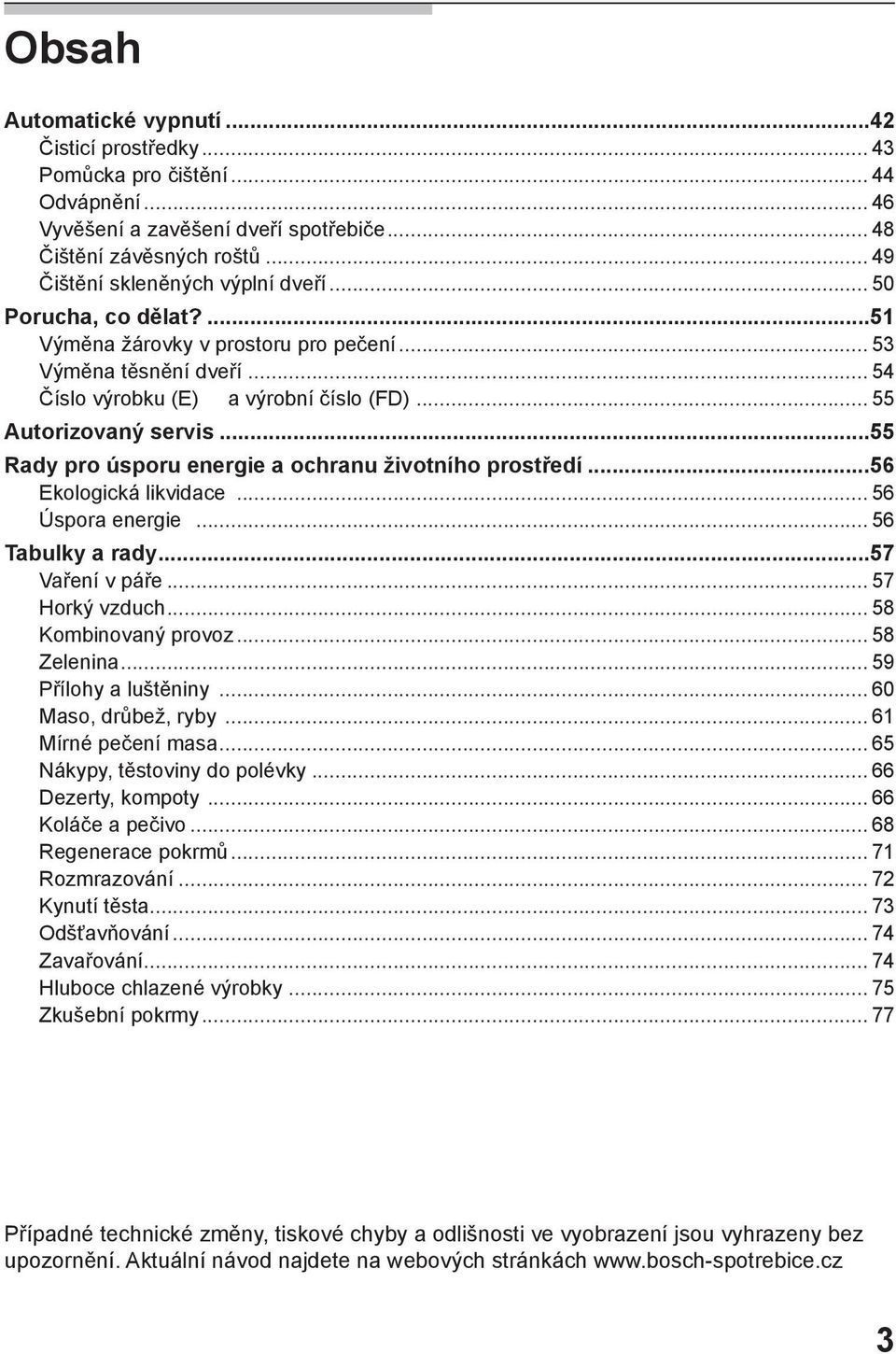 ..55 Rady pro úsporu energie a ochranu životního prostředí...56 Ekologická likvidace... 56 Úspora energie... 56 Tabulky a rady...57 Vaření v páře... 57 Horký vzduch... 58 Kombinovaný provoz.