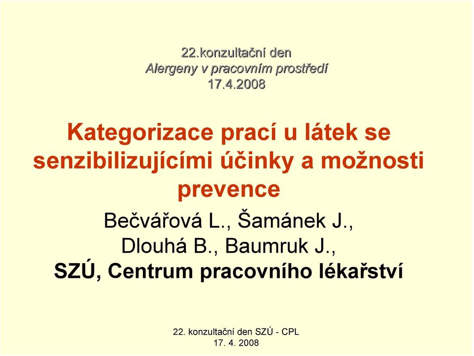 účinky a možnosti prevence Bečvářová L., Šamánek J.
