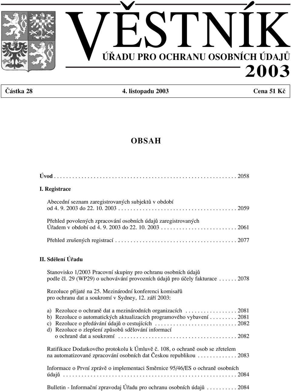 9. 2003 do 22. 10. 2003......................... 2061 P ehled zruöen ch registracì........................................ 2077 II.