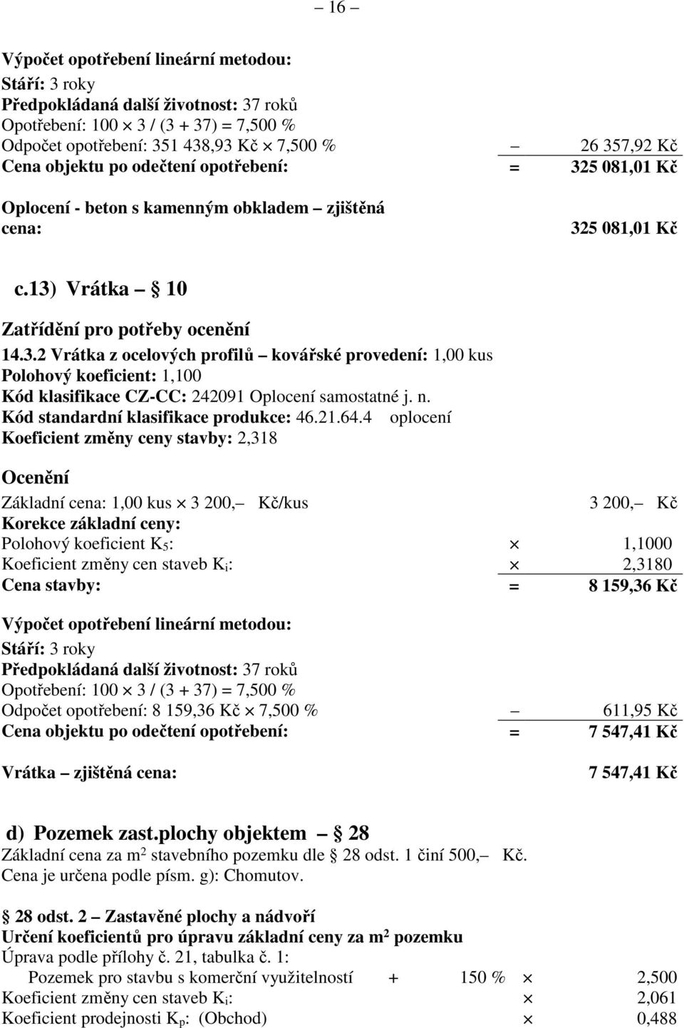 Kód standardní klasifikace produkce: 46.21.64.