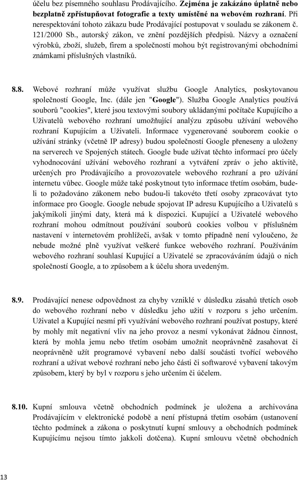 Názvy a označení výrobků, zboží, služeb, firem a společností mohou být registrovanými obchodními známkami příslušných vlastníků. 8.