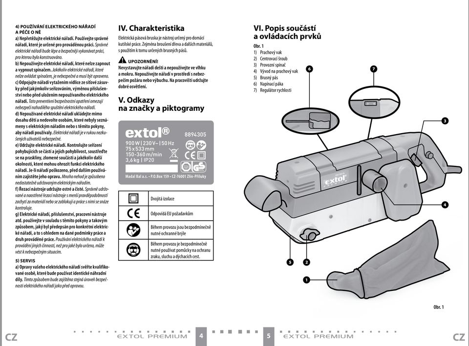 Jakékoliv elektrické nářadí, které nelze ovládat spínačem, je nebezpečné a musí být opraveno.