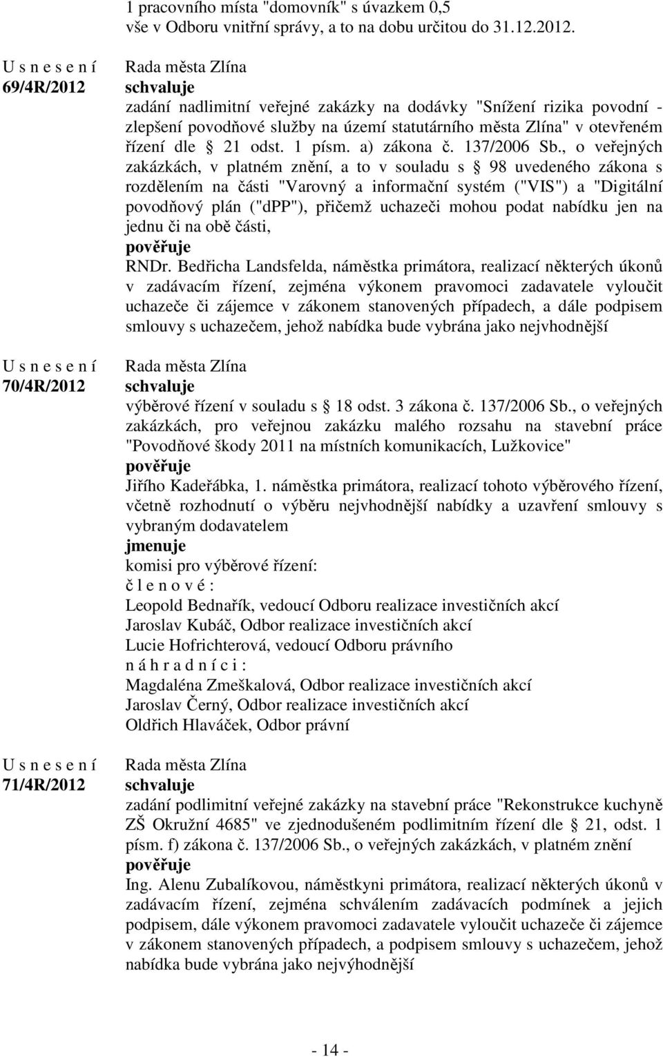 1 písm. a) zákona č. 137/2006 Sb.