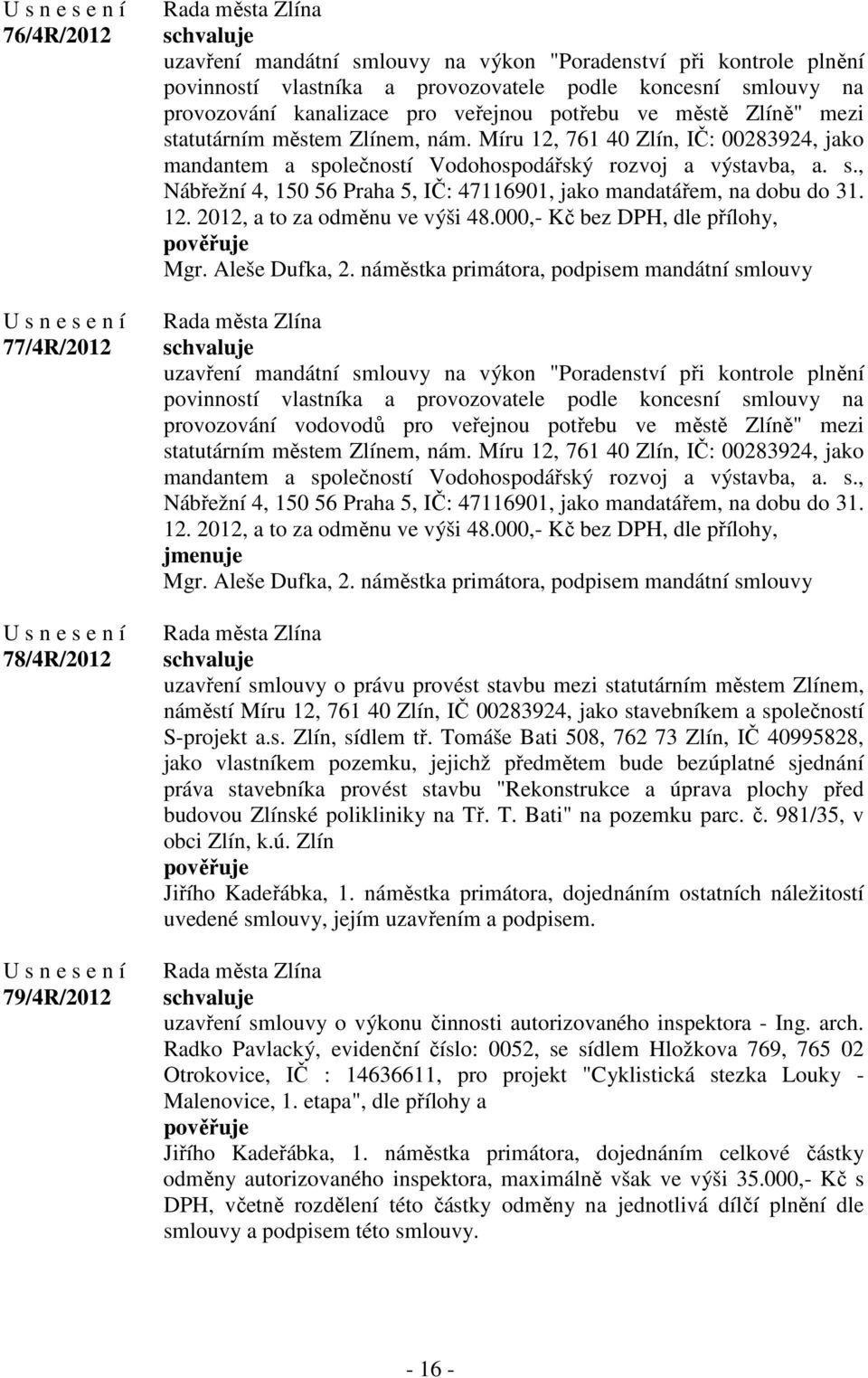 12. 2012, a to za odměnu ve výši 48.000,- Kč bez DPH, dle přílohy, Mgr. Aleše Dufka, 2.