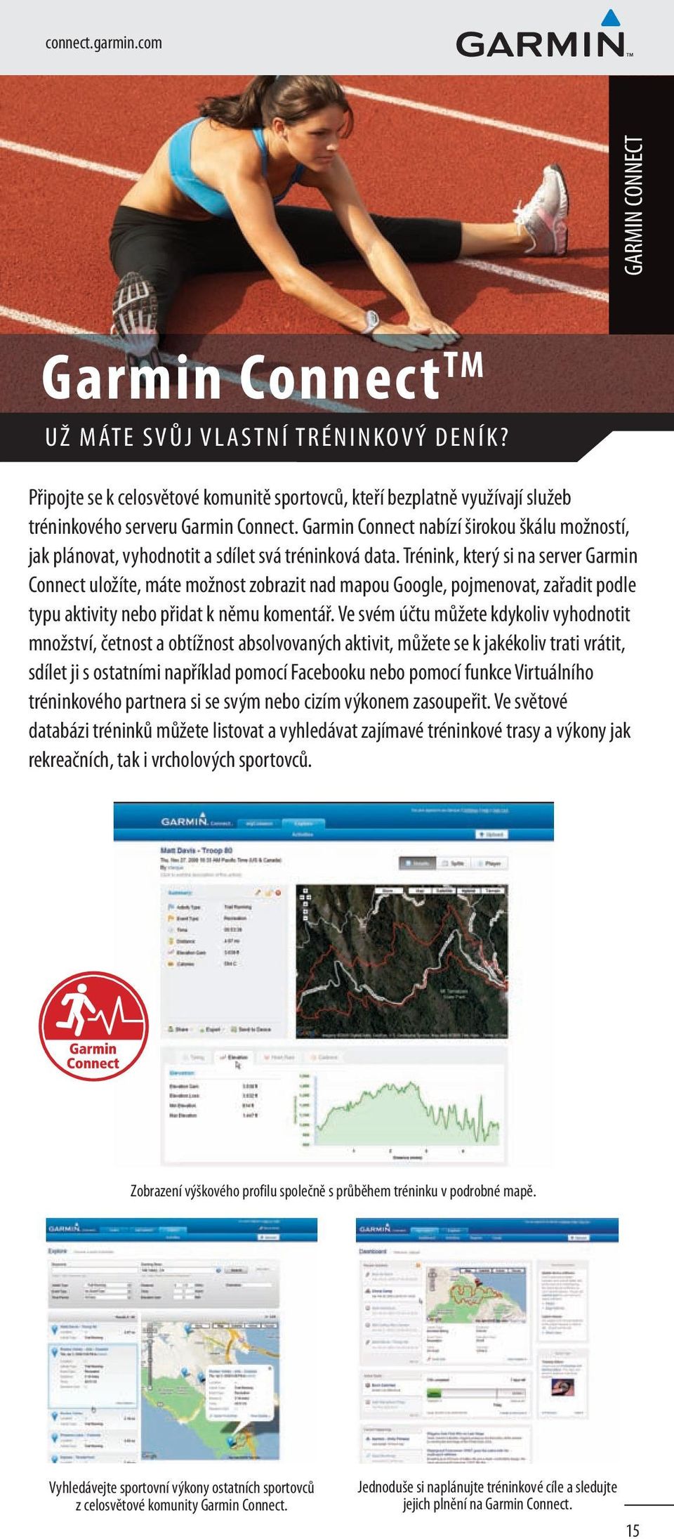 Garmin Connect nabízí širokou škálu možností, jak plánovat, vyhodnotit a sdílet svá tréninková data.