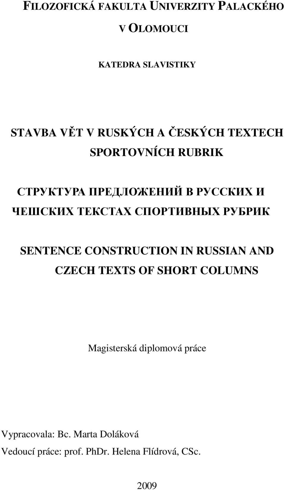 СПОРТИВНЫХ РУБРИК SENTENCE CONSTRUCTION IN RUSSIAN AND CZECH TEXTS OF SHORT COLUMNS