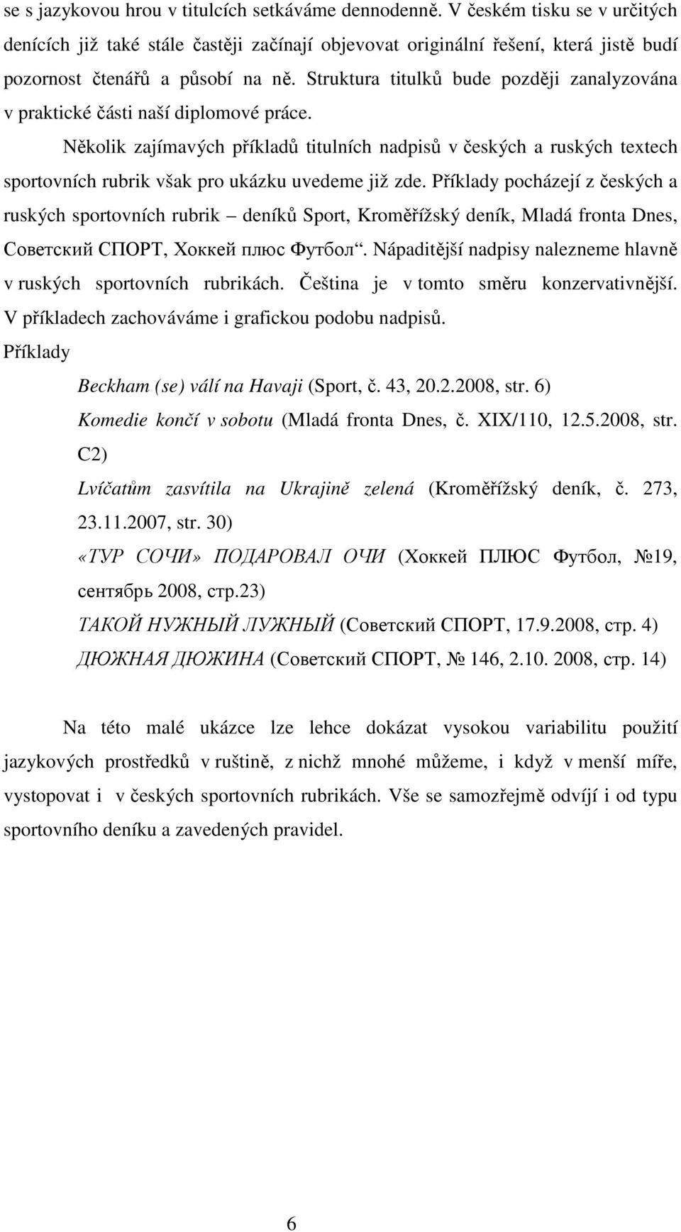 Struktura titulků bude později zanalyzována v praktické části naší diplomové práce.