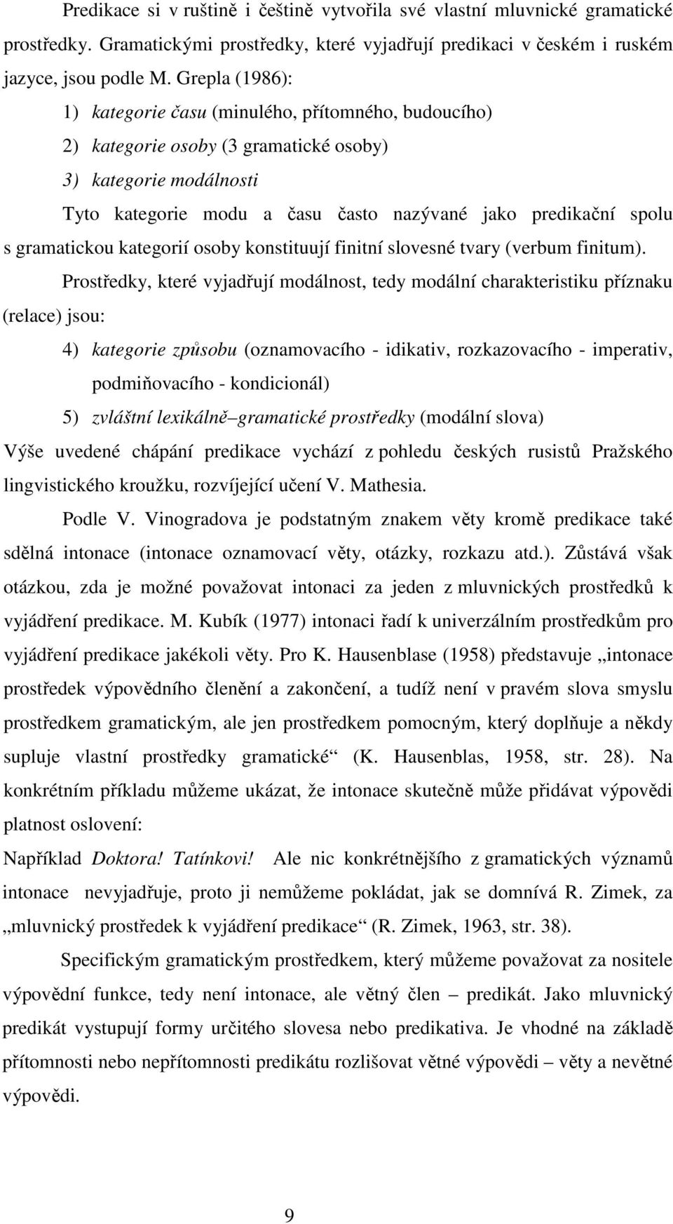 gramatickou kategorií osoby konstituují finitní slovesné tvary (verbum finitum).