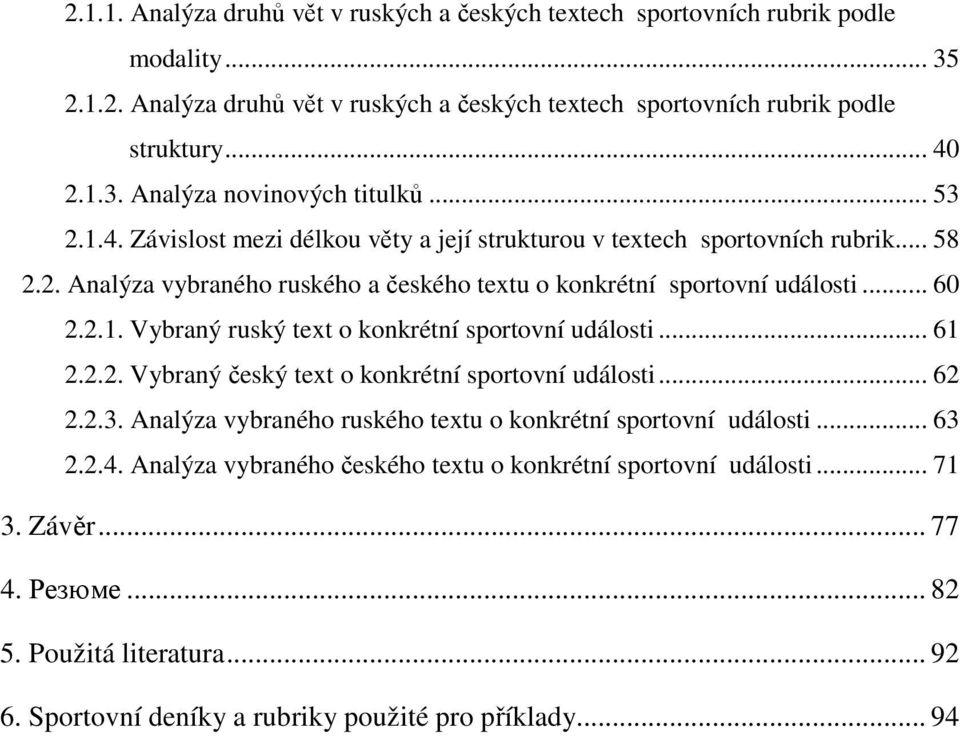 .. 61 2.2.2. Vybraný český text o konkrétní sportovní události... 62 2.2.3. Analýza vybraného ruského textu o konkrétní sportovní události... 63 2.2.4.