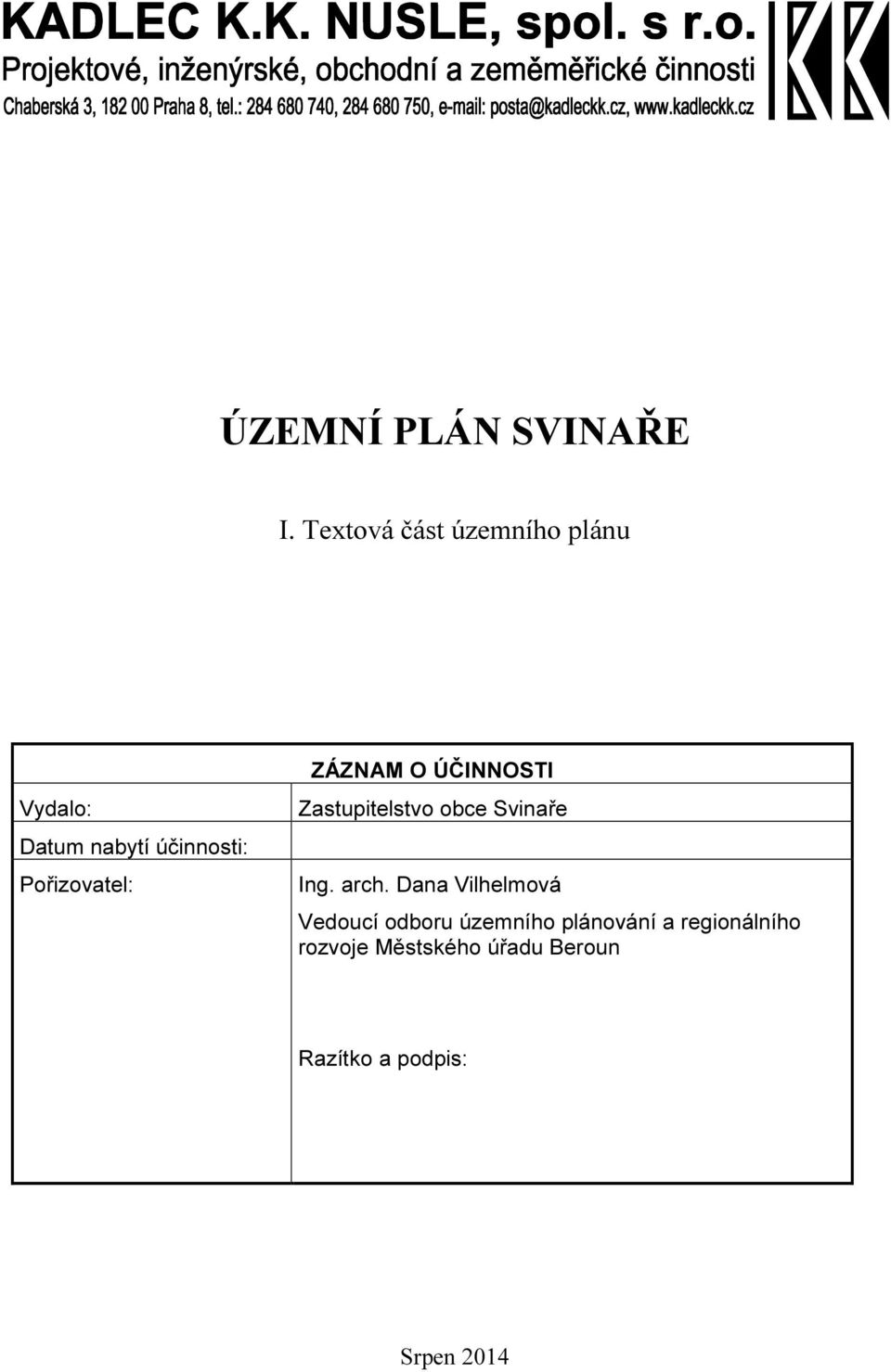 Pořizovatel: ZÁZNAM O ÚČINNOSTI Zastupitelstvo obce Svinaře Ing. arch.