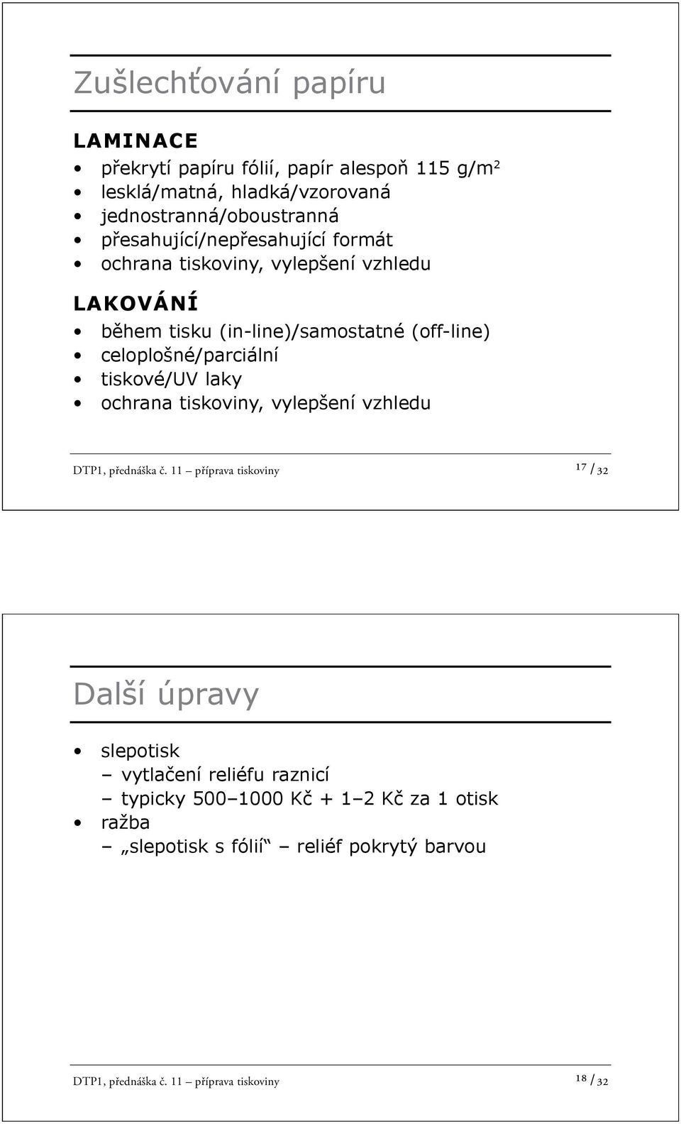 celoplošné/parciální tiskové/uv laky ochrana tiskoviny, vylepšení vzhledu DTP1, přednáška č.