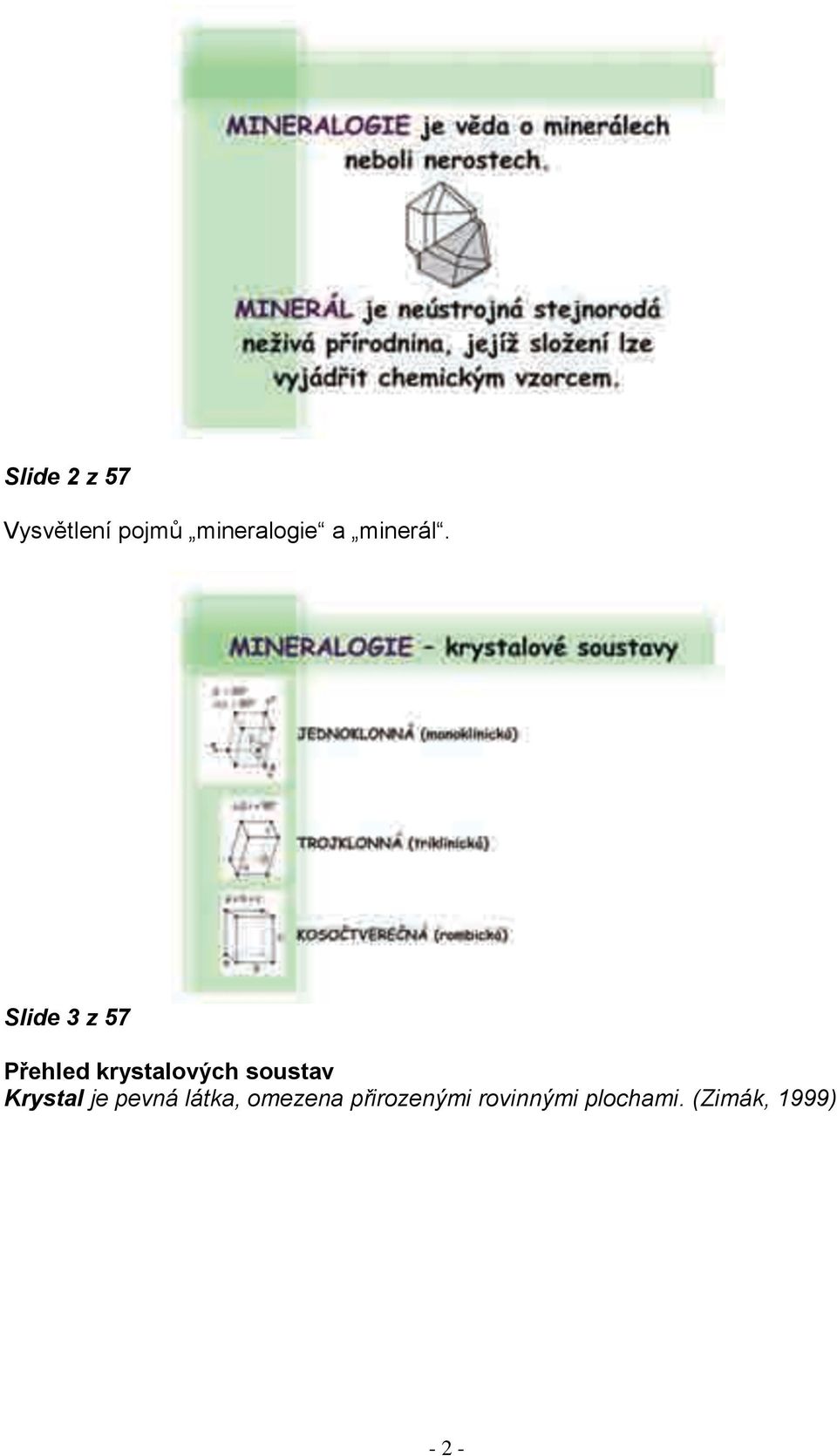 Slide 3 z 57 Přehled krystalových soustav