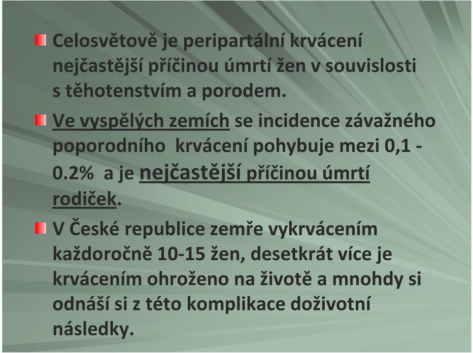 2% a je nejčastějšípříčinou úmrtí rodiček.