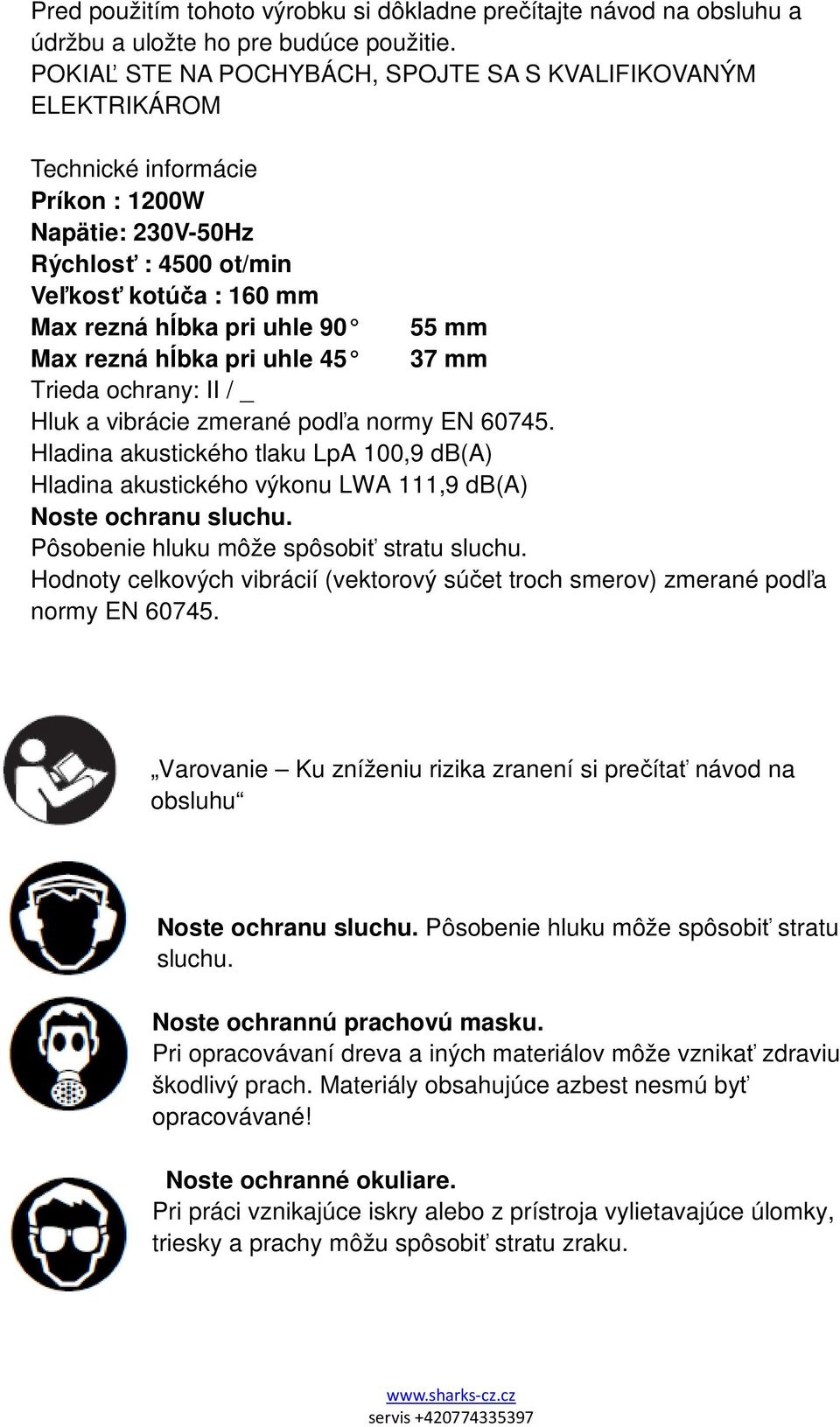 mm Max rezná hĺbka pri uhle 45 37 mm Trieda ochrany: II / _ Hluk a vibrácie zmerané podľa normy EN 60745.