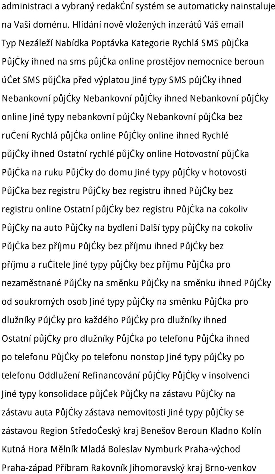 typy SMS půjčky ihned Nebankovní půjčky Nebankovní půjčky ihned Nebankovní půjčky online Jiné typy nebankovní půjčky Nebankovní půjčka bez ručení Rychlá půjčka online Půjčky online ihned Rychlé