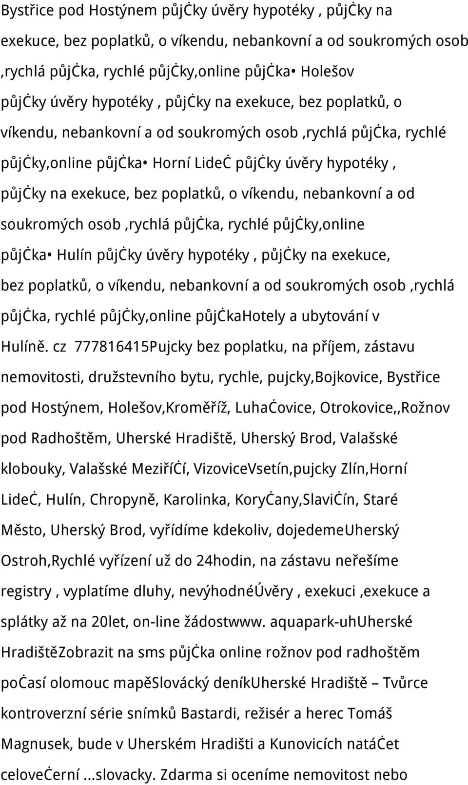 nebankovní a od soukromých osob,rychlá půjčka, rychlé půjčky,online půjčka Hulín půjčky úvěry hypotéky, půjčky na exekuce, bez poplatků, o víkendu, nebankovní a od soukromých osob,rychlá půjčka,