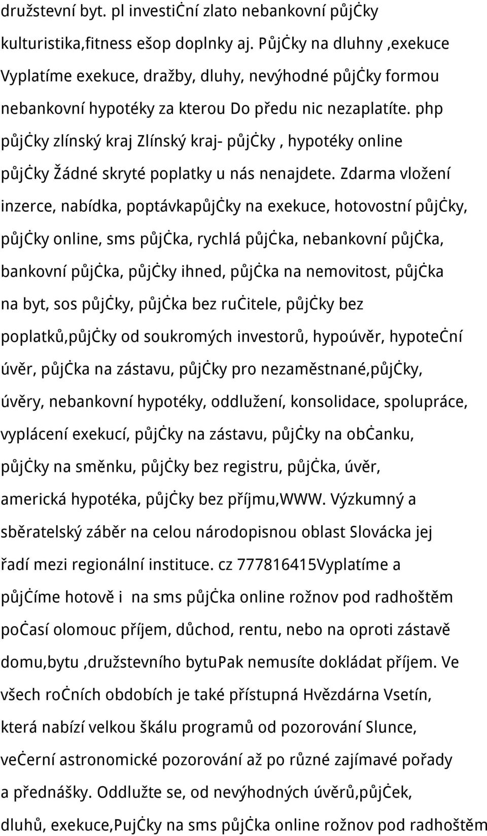 php půjčky zlínský kraj Zlínský kraj- půjčky, hypotéky online půjčky Žádné skryté poplatky u nás nenajdete.