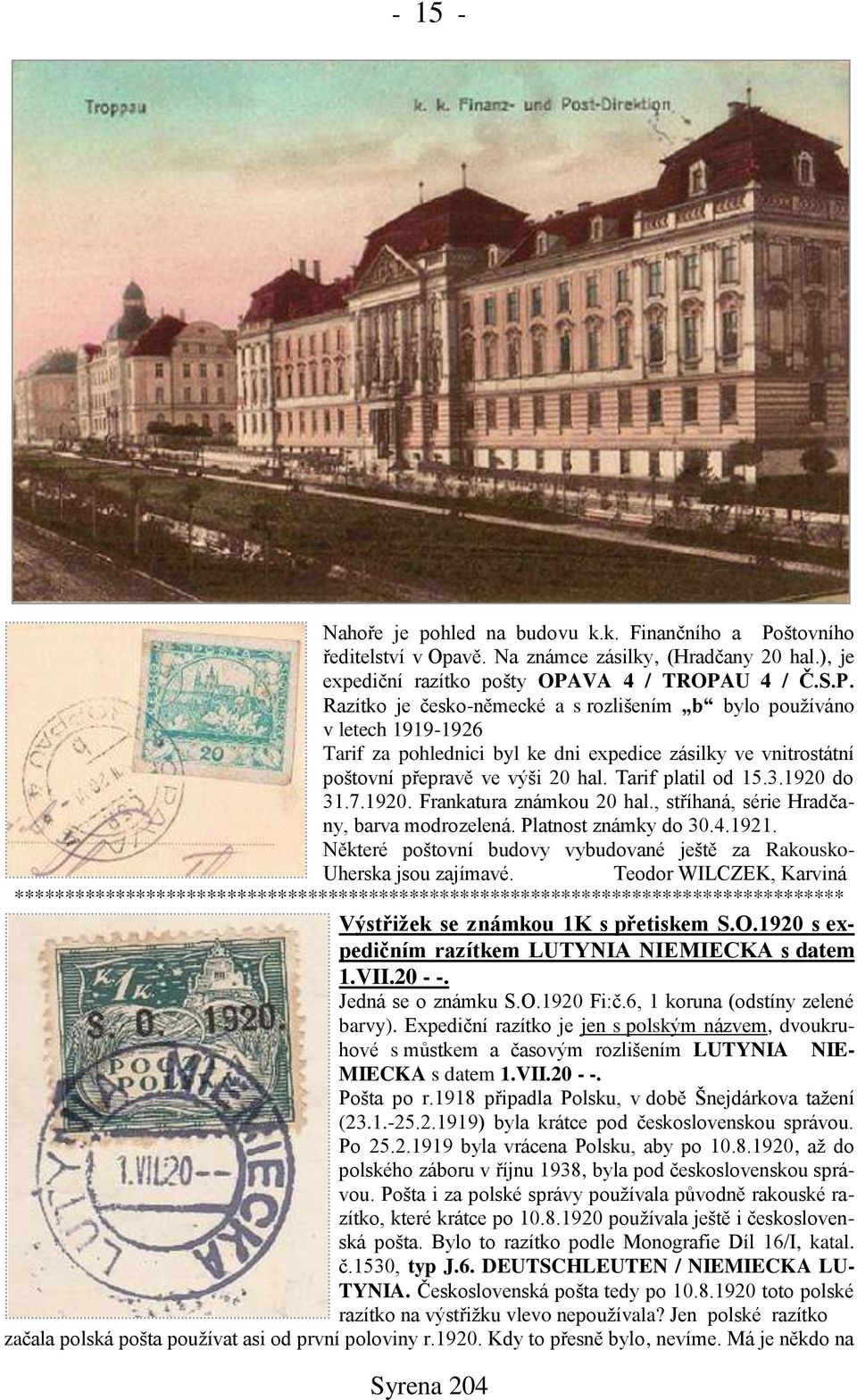 VA 4 / TROPAU 4 / Č.S.P. Razítko je česko-německé a s rozlišením b bylo používáno v letech 1919-1926 Tarif za pohlednici byl ke dni expedice zásilky ve vnitrostátní poštovní přepravě ve výši 20 hal.