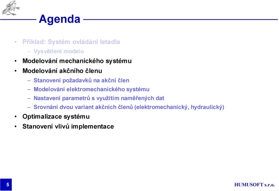 elektromechanického systému Nastavení parametrů s využitím naměřených dat Srovnání dvou