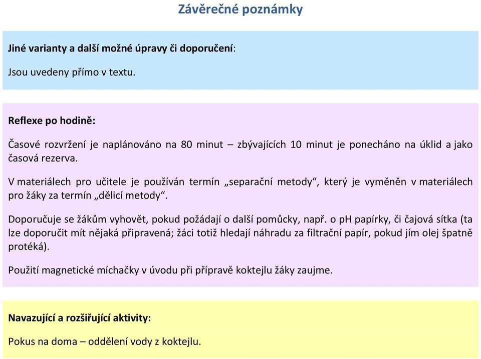 V materiálech pro učitele je používán termín separační metody, který je vyměněn v materiálech pro žáky za termín dělicí metody.