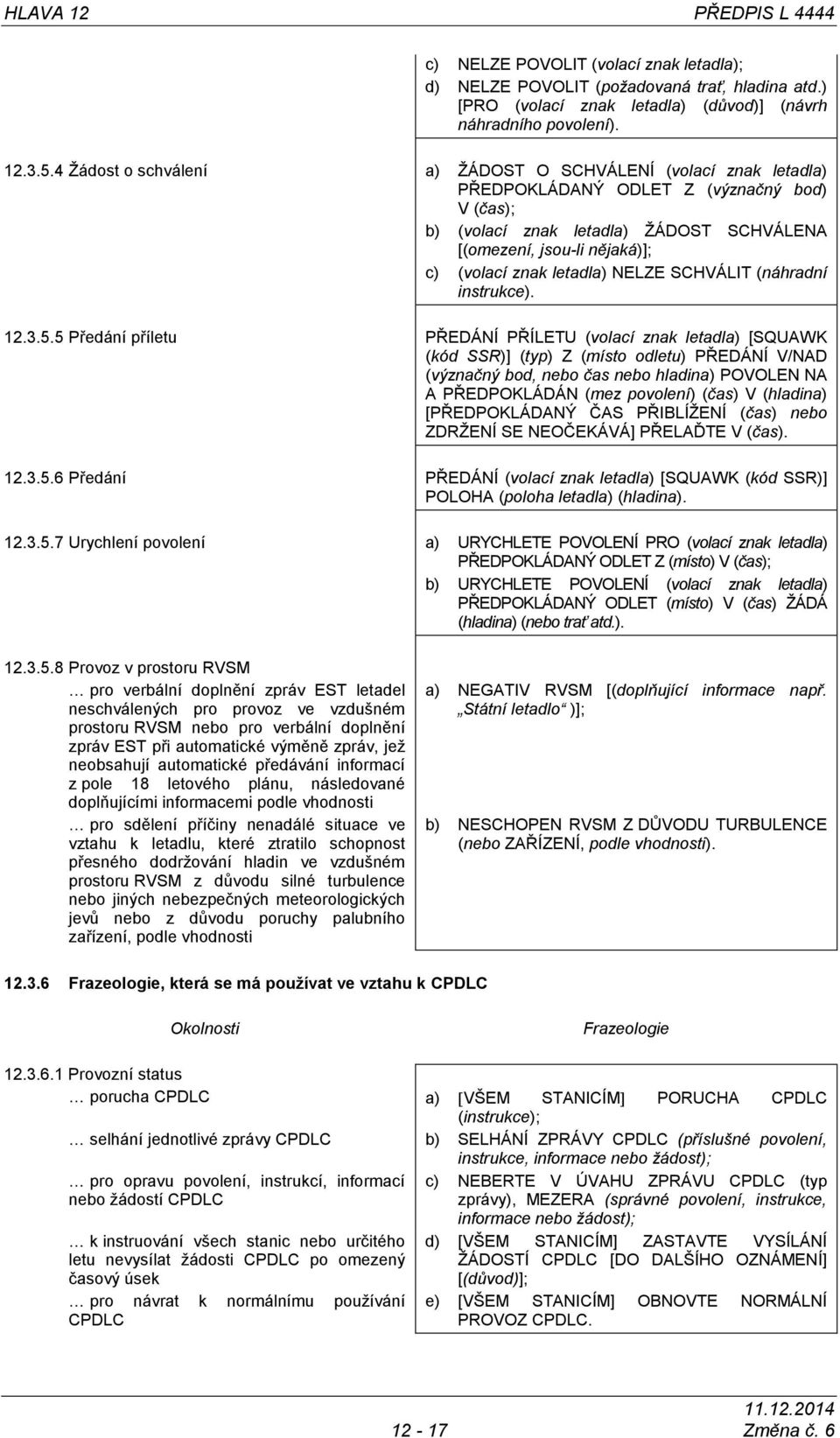 letadla) NELZE SCHVÁLIT (náhradní instrukce). 12.3.5.