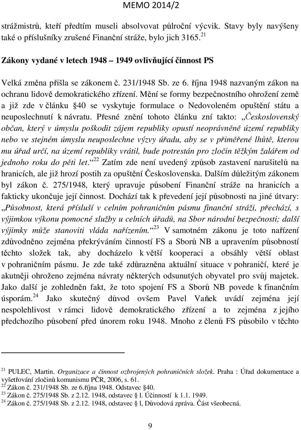 Mění se formy bezpečnostního ohrožení země a již zde v článku 40 se vyskytuje formulace o Nedovoleném opuštění státu a neuposlechnutí k návratu.