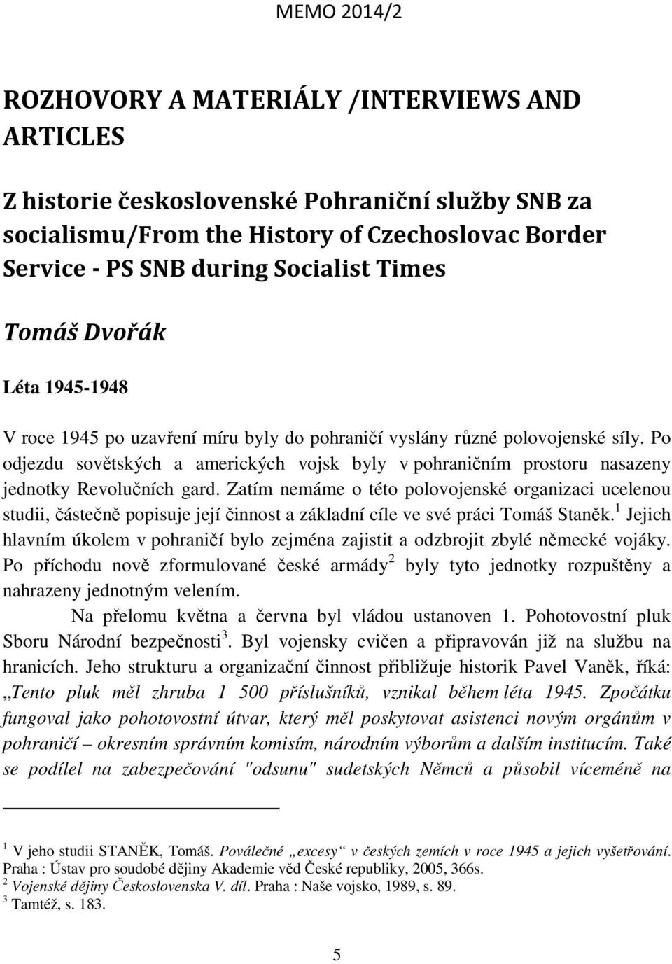 Po odjezdu sovětských a amerických vojsk byly v pohraničním prostoru nasazeny jednotky Revolučních gard.