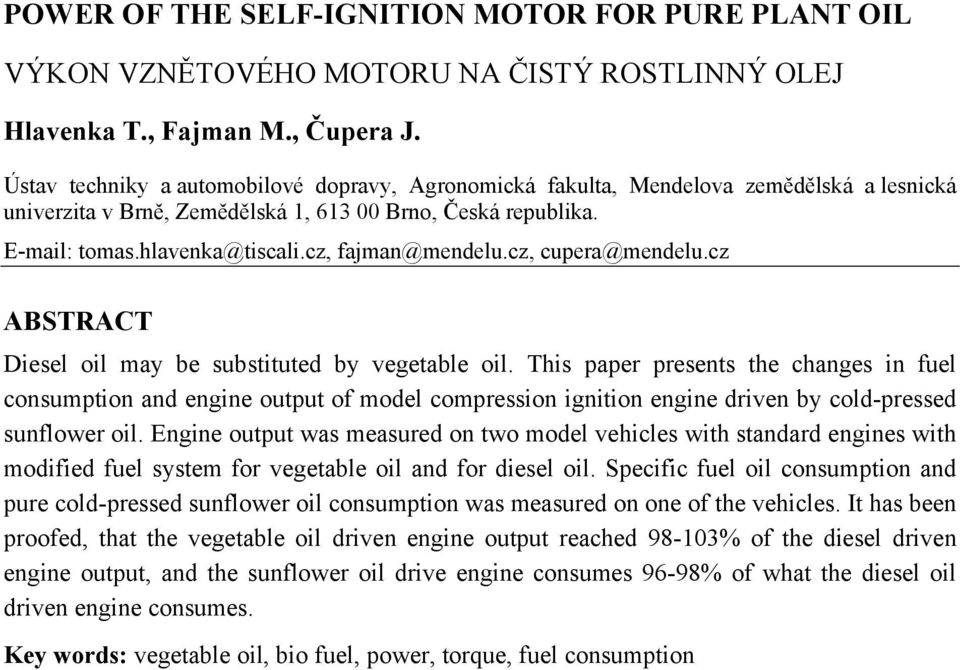 cz, fajman@mendelu.cz, cupera@mendelu.cz ABSTRACT Diesel oil may be substituted by vegetable oil.