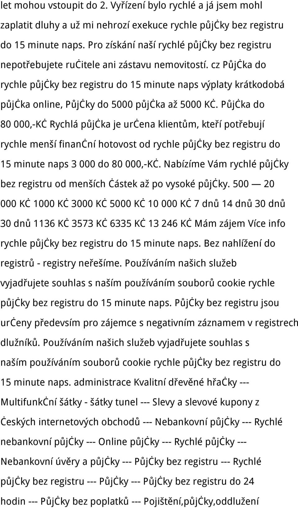 cz Půjčka do rychle půjčky bez registru do 15 minute naps výplaty krátkodobá půjčka online, Půjčky do 5000 půjčka až 5000 Kč.