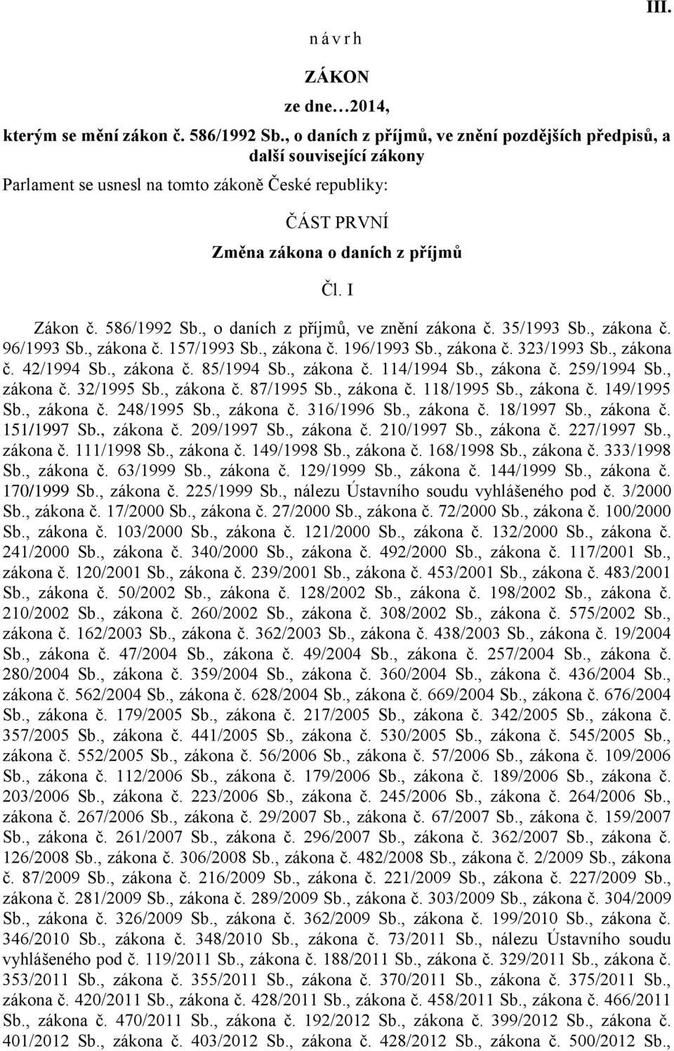 , o daních z příjmů, ve znění zákona č. 35/1993 Sb., zákona č. 96/1993 Sb., zákona č. 157/1993 Sb., zákona č. 196/1993 Sb., zákona č. 323/1993 Sb., zákona č. 42/1994 Sb., zákona č. 85/1994 Sb.