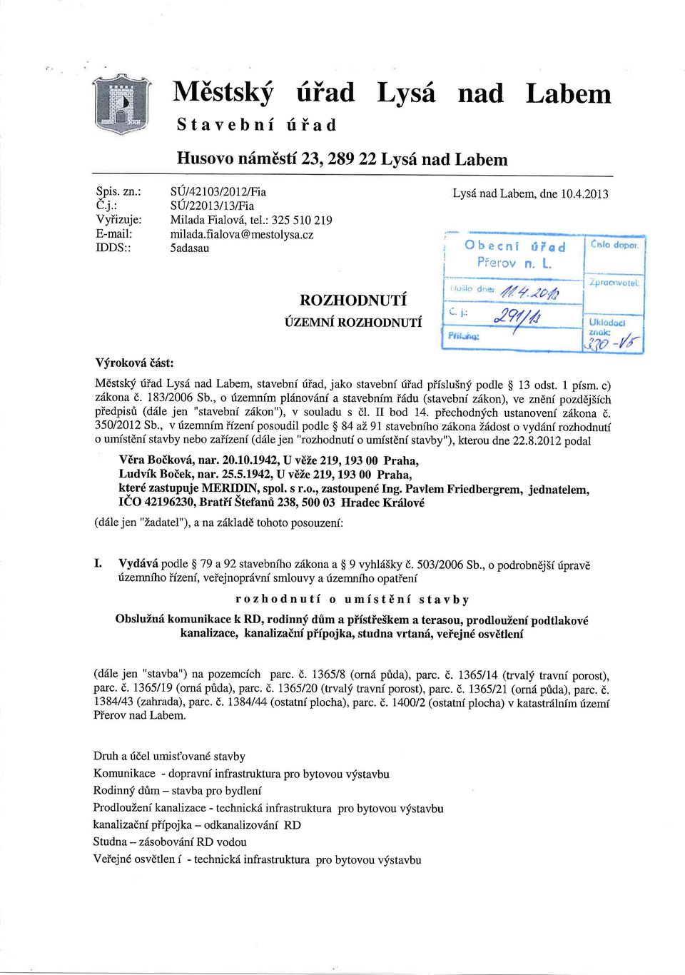 27///t Vfrokov6 i6st: Mdstskf fiad Lysrl nad Labem, stavebni riiad, jako stavebni riiad piisluinf podle g 13 odst. 1 pfsm. c) zdkona ('. 18312006 Sb.