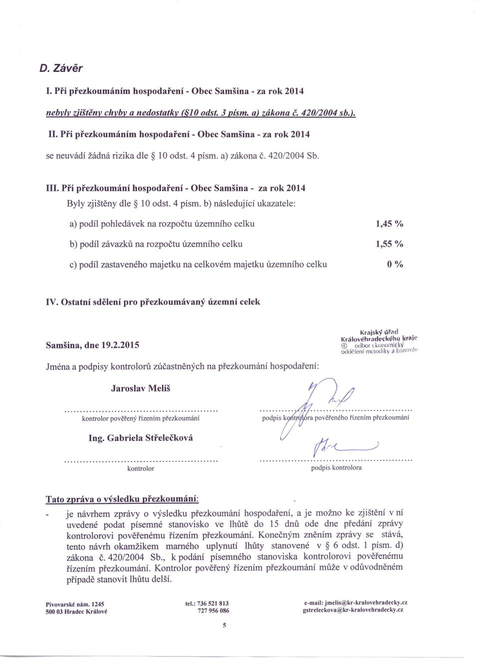 Při přezkoumání hospodaření - Obec Samšina - za rok 2014 Byly zjištěny dle 10 odst.