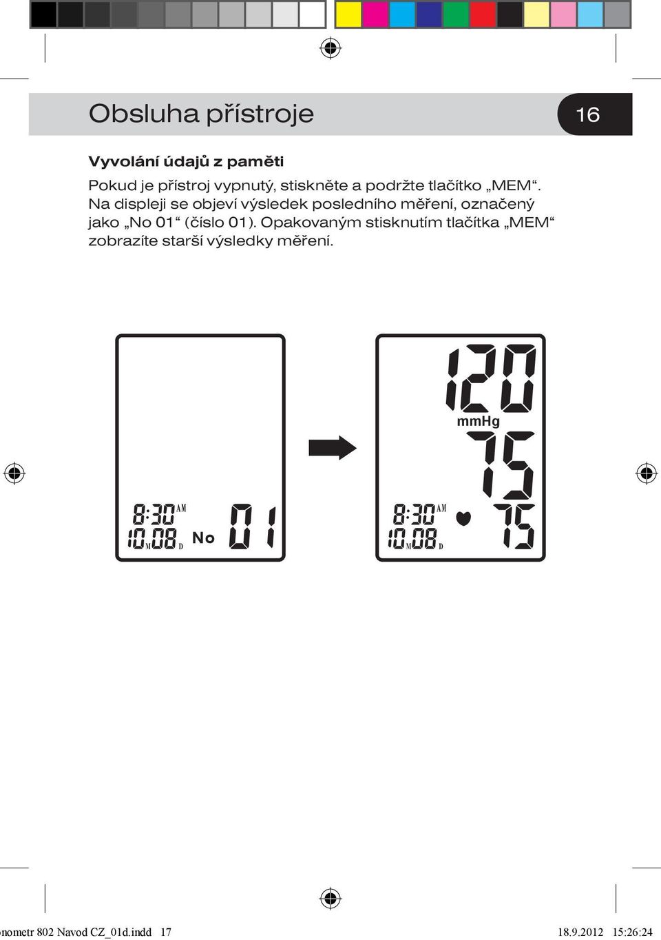 Na displeji se objeví výsledek posledního měření, označený jako No 01 (číslo 01).