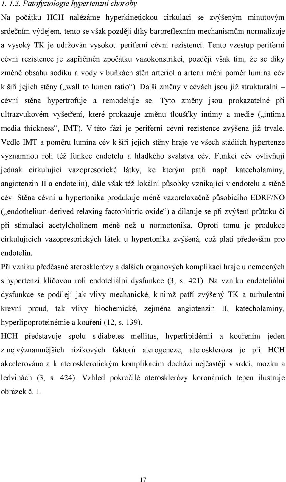 TK je udržován vysokou periferní cévní rezistencí.