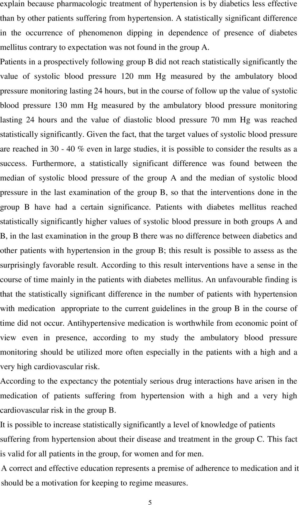 Patients in a prospectively following group B did not reach statistically significantly the value of systolic blood pressure 120 mm Hg measured by the ambulatory blood pressure monitoring lasting 24