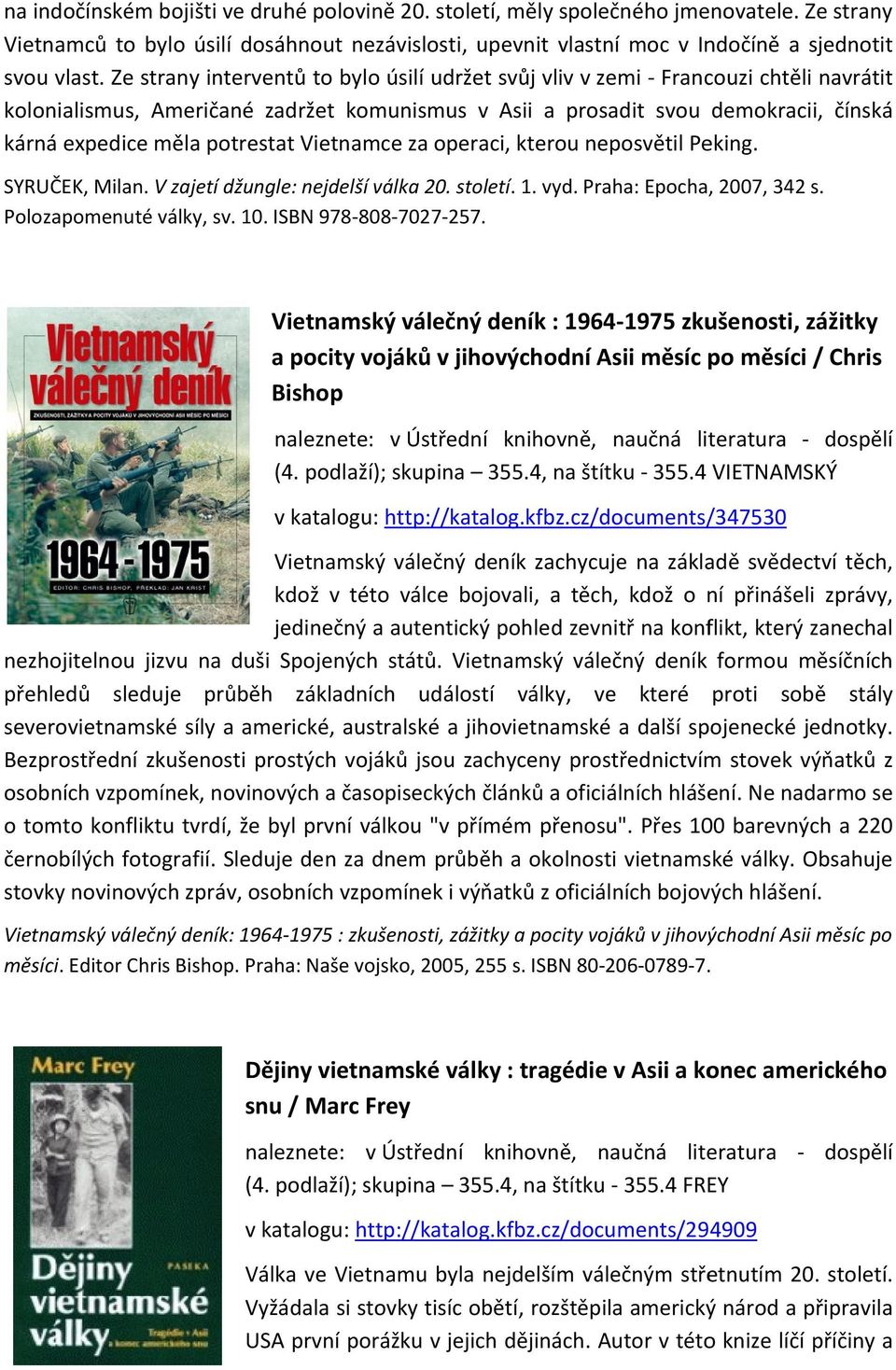 Ze strany interventů to bylo byl úsilí udržet svůj vliv v zemi - Francouzi chtěli navrátit kolonialismus, Američané zadržet komunismus v Asii a prosadit svou demo demokracii, čínská kárná expedice