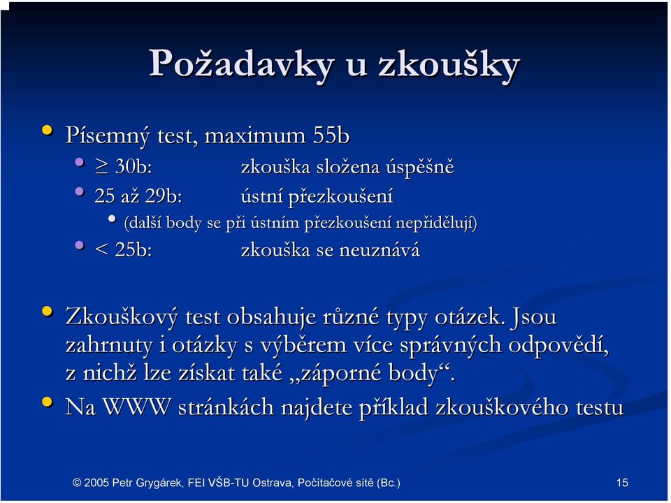 neuznává Zkouškový kový test obsahuje různr zné typy otázek.