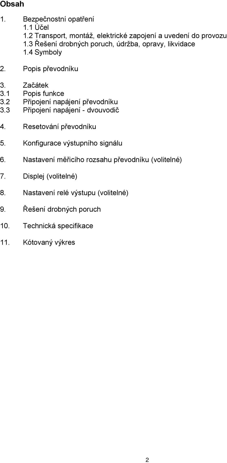 2 Připojení napájení převodníku 3.3 Připojení napájení - dvouvodič 4. Resetování převodníku 5. Konfigurace výstupního signálu 6.