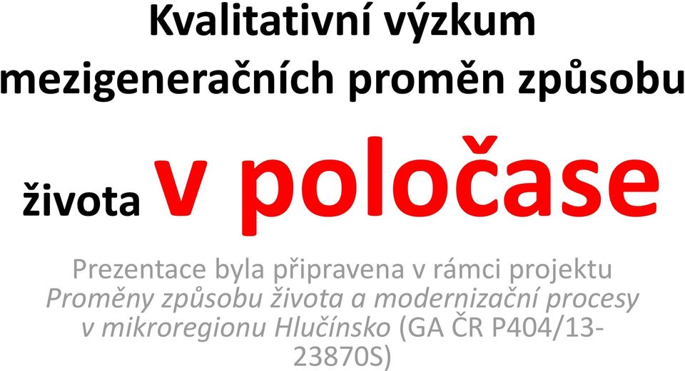 rámci projektu Proměny způsobu života a